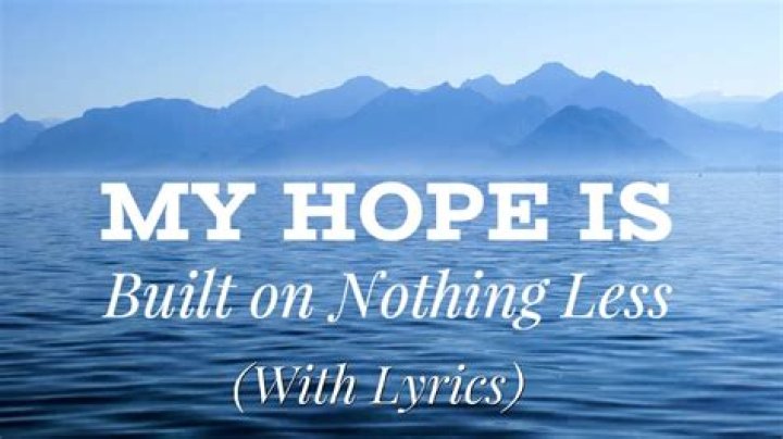 Amazing Grace My Hope Is Built on Nothing Less Hymn